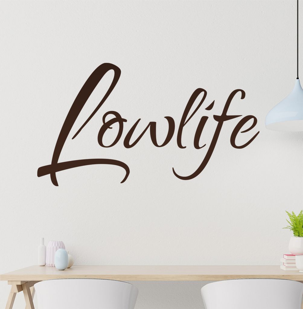 Lowlife Wandtattoo in 6 Größen - Wandaufkleber Wall Sticker - Dekoration, Küche, Wohnzimmer, Schlafzimmer, Badezimmer