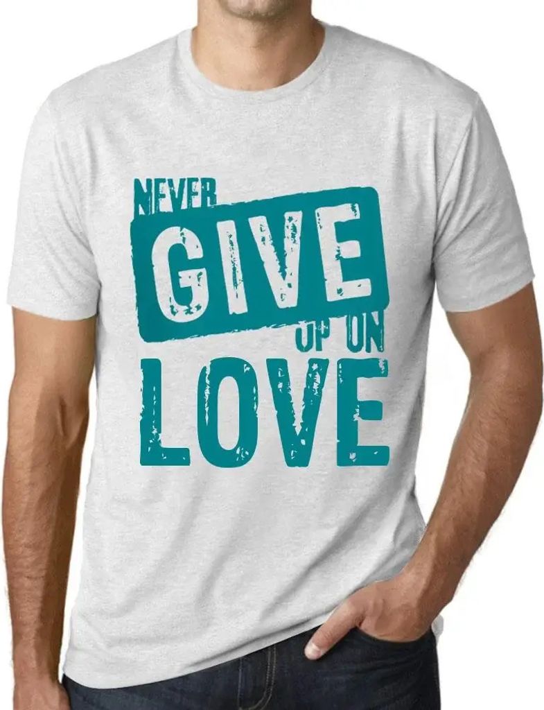 Herren Grafik T-Shirt Gib die Liebe nie auf – Never Give Up On Love – Öko-Verantwortlich Vintage Jahrgang Kurzarm Lustige Druck Geburtstag Ges...