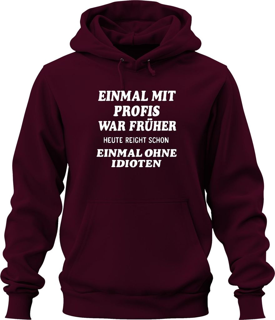 Mit Profis war früher heute ohne Idioten sarkastisch lustig büro Uni Hoodie Kapuzenpullover, Burgundy, XXL