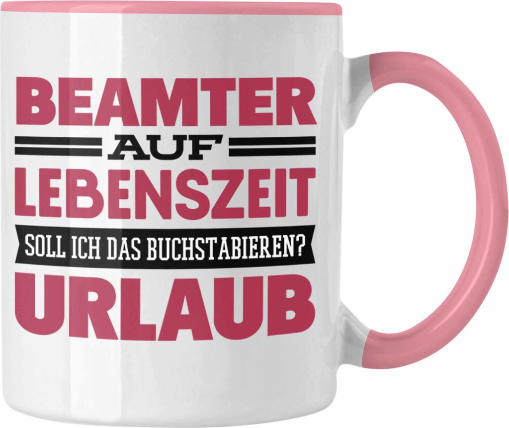 Trendation - Beamter Auf Lebenszeit Tasse Geschenk Pension (Rosa)