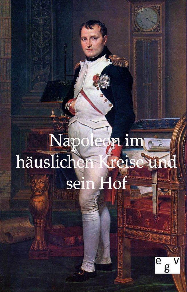 Napoleon im häuslichen Kreise und sein Hof