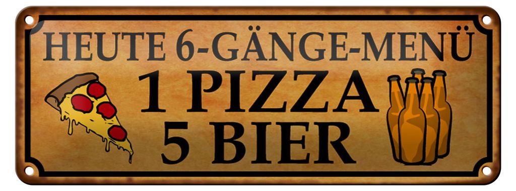 Blechschild 6 Gänge Menü 1 Pizza 5 Bier, 27x10 cm, Blechschilder Spruch Pizzabrot Pizzeria
