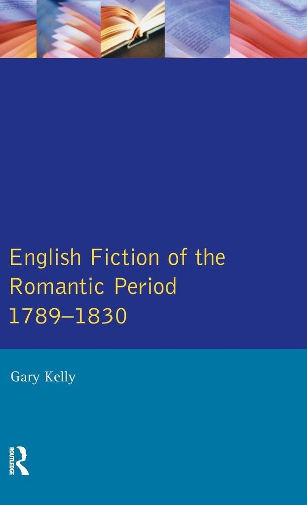 English Fiction of the Romantic Period 1789-1830