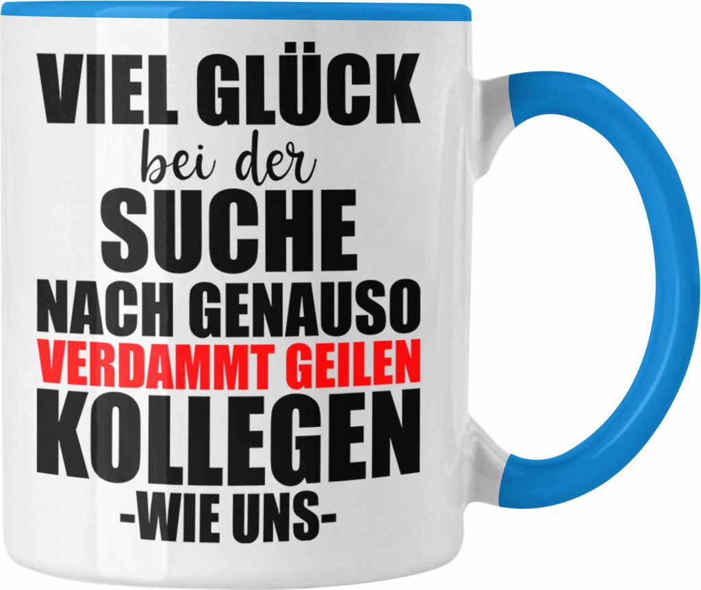Jobwechsel Tasse Geschenk Kollegin Kollege Lustig Abschiedsgeschenk Sprüche - Verdammt Geile Kollegen (Blau)