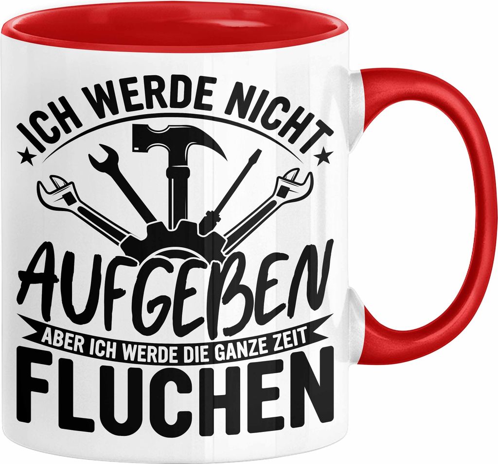 Handwerker Geschenk Tasse Ich Werde Nicht Aufgeben Aber Fluchen KFZ Mechaniker Hausmeister Elektroniker Anlagenmechaniker (Rot)