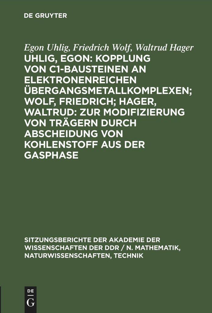 Uhlig, Egon: Kopplung von C1-Bausteinen an elektronenreichen Übergangsmetallkomplexen Wolf, Friedrich Hager, Waltrud: Zur Modifizierung von Träge...