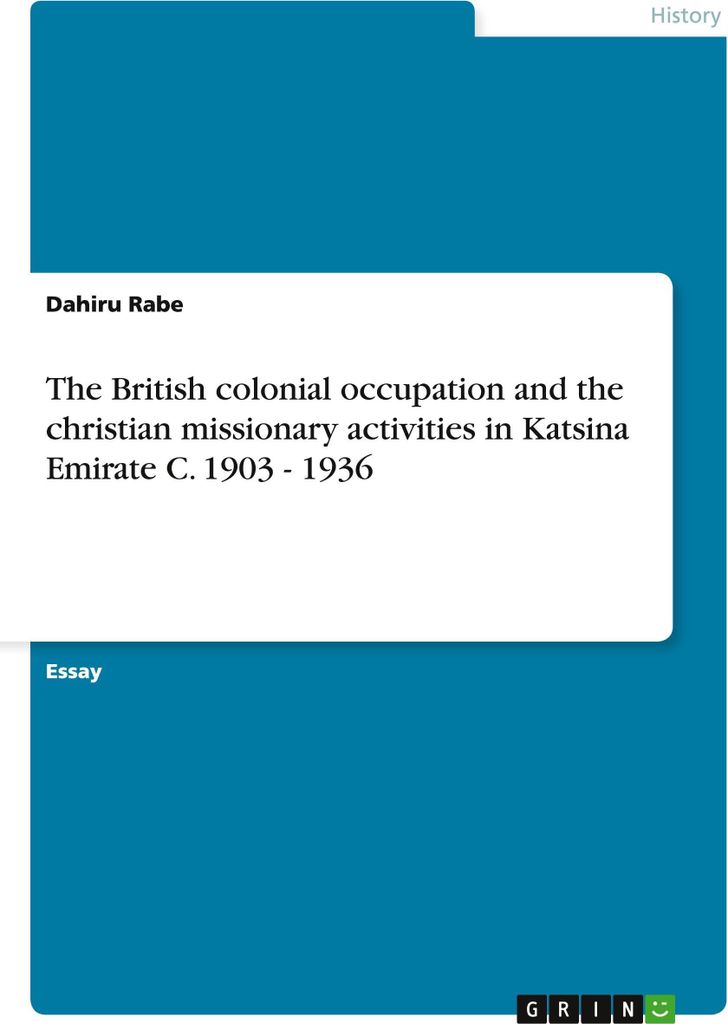 The British colonial occupation and the christian missionary activities in Katsina Emirate C. 1903 - 1936