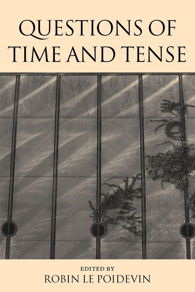 Questions of Time and Tense, Poidevin, Robin ,,