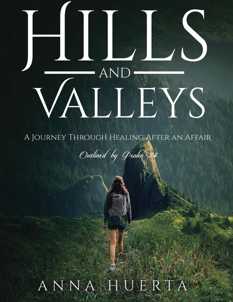 Hills and Valleys a Journey Through Healing After an Affair