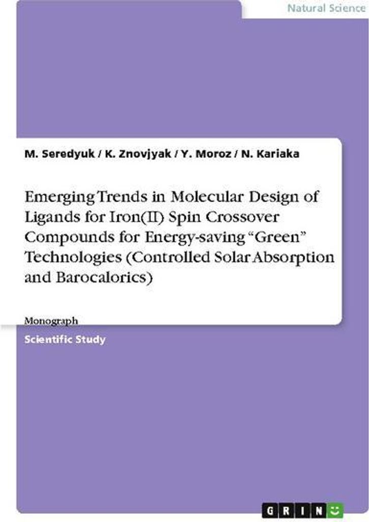 Emerging Trends in Molecular Design of Ligands for Iron(II) Spin Crossover Compounds for Energy-saving \Green\" Technologies (Controlled Solar Abso...