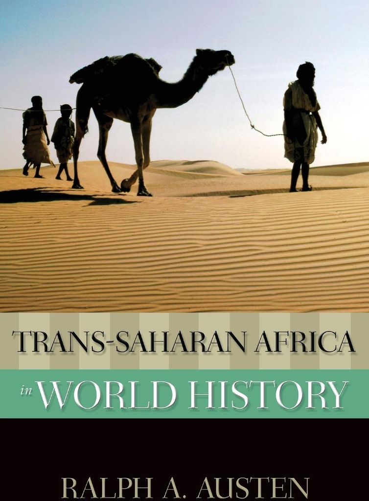Trans-Saharan Africa in World History. Austen, A. .