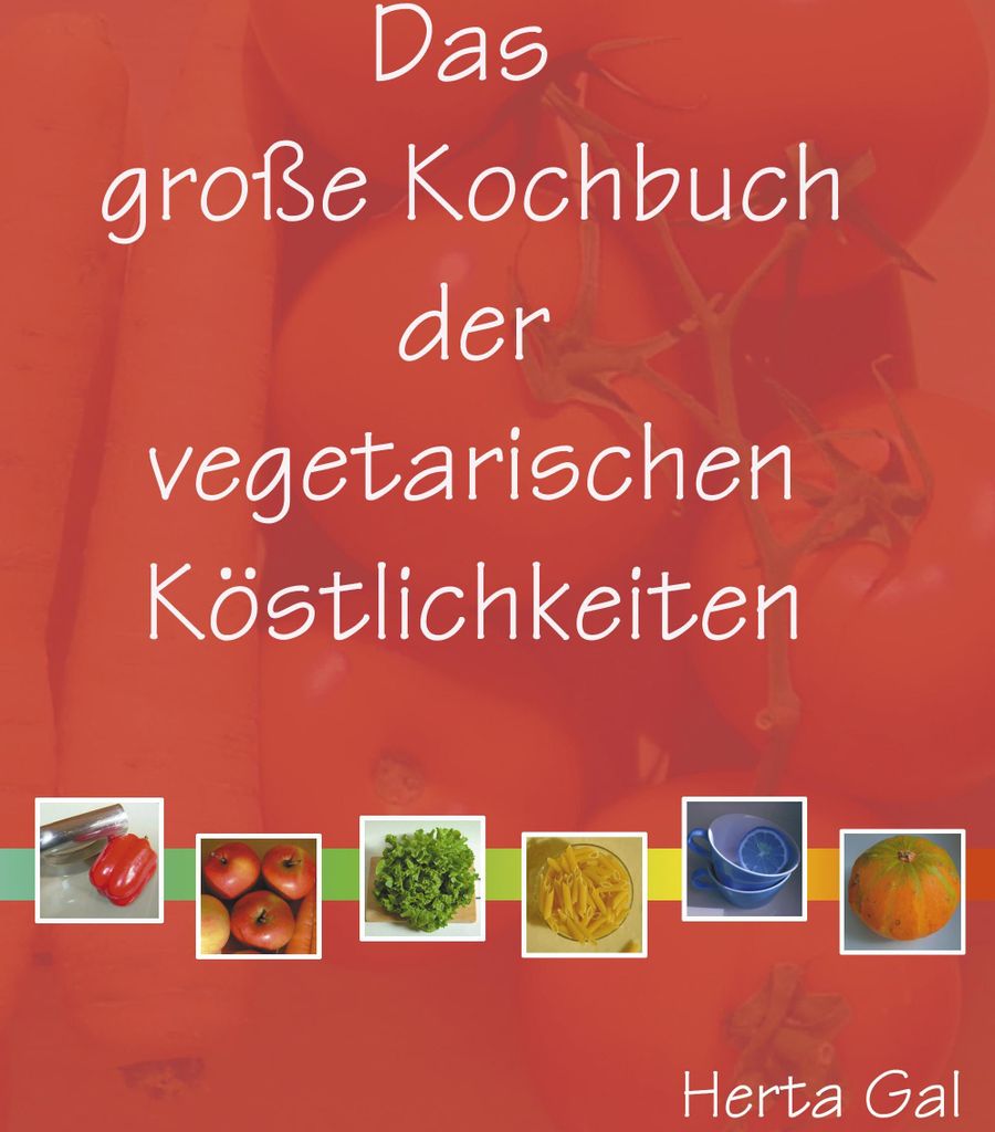 Das große Kochbuch der vegetarischen Köstlichkeiten