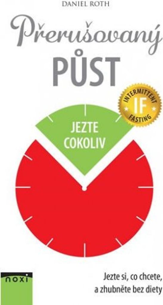 Přerušovaný půst - Jezte si, co chcete, a zhubněte bez diety (Roth Daniel)