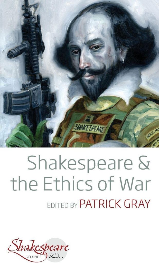 Shakespeare and the Ethics of War