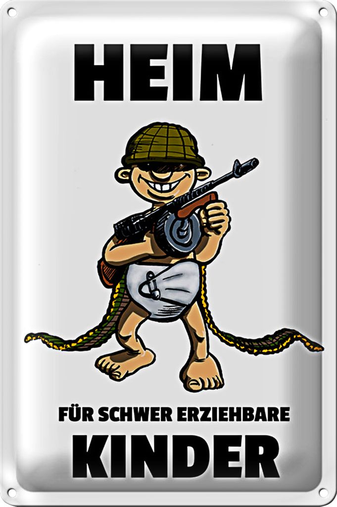 Blechschild Spruch 20x30cm Heim für schwer erziehbare Kinder