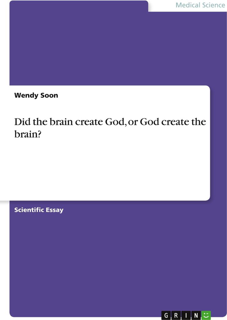 Did the brain create God, or God create the brain?