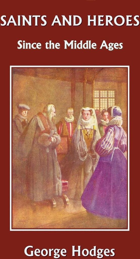 Saints and Heroes Since the Middle Ages (Yesterday's Classics)