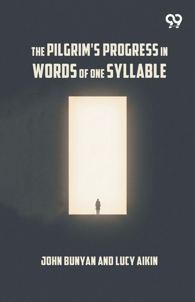 The Pilgrim's Progress In Words Of One Syllable