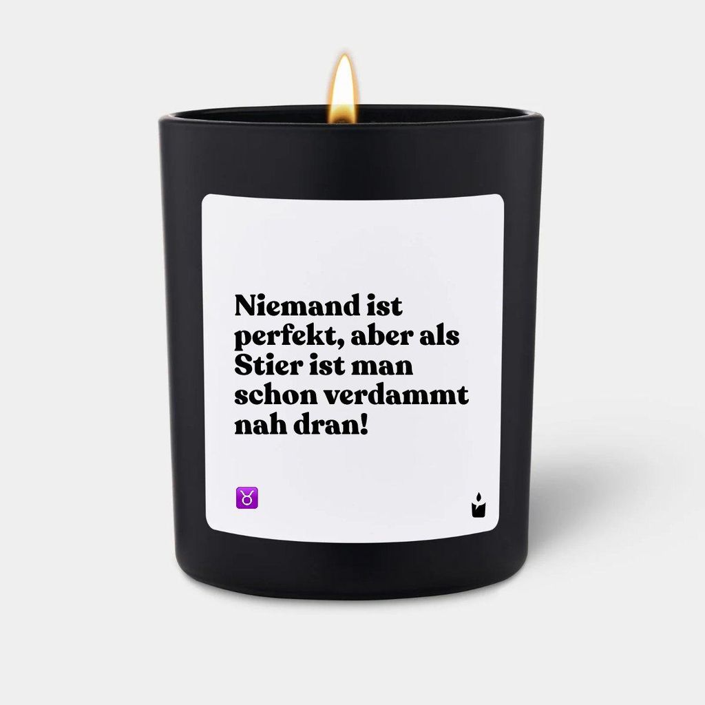 ChattyCandles Duftkerze Schwarz Woody Niemand ist perfekt, aber als Stier ist man schon verdammt nah dran!