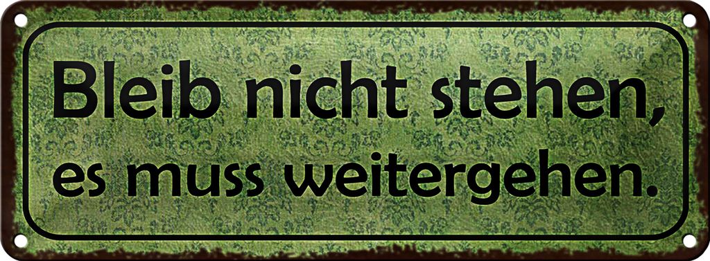 Blechschild Spruch 27x10cm bleib nicht stehen weitergehen Dekoration
