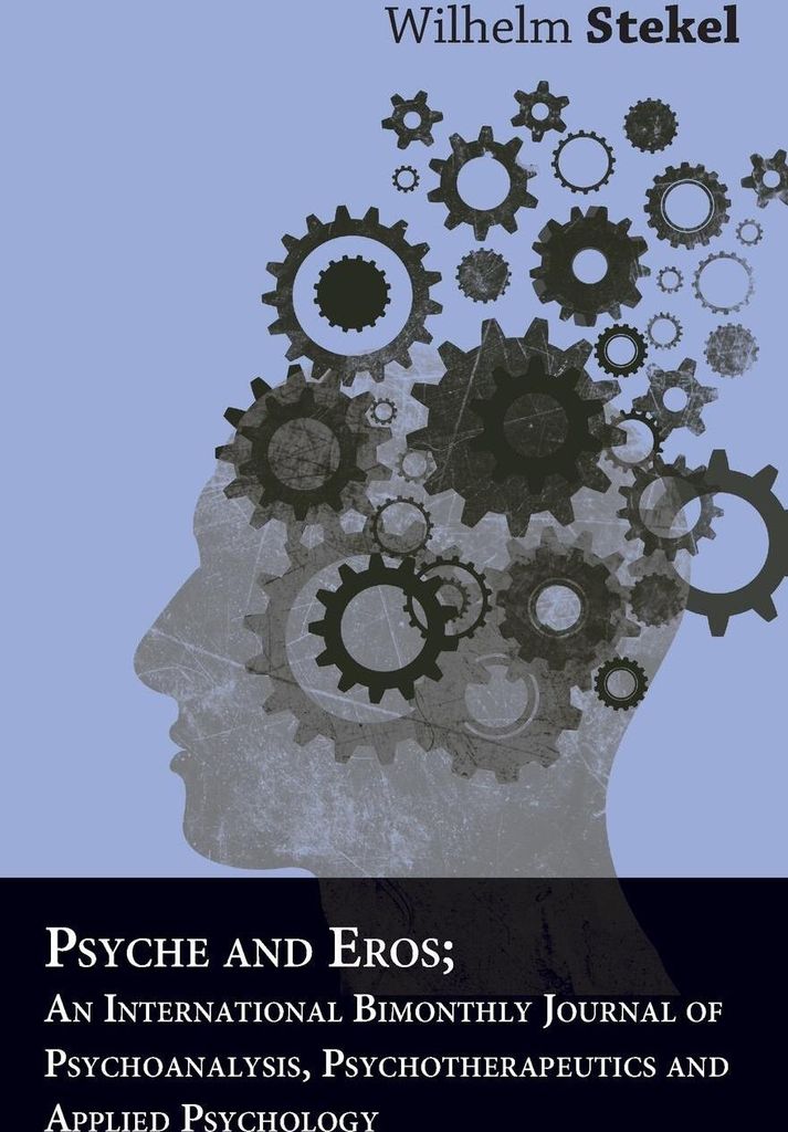 Psyche And Eros; An International Bimonthly Journal Of Psychoanalysis, Psychotherapeutics And Applied Psychology