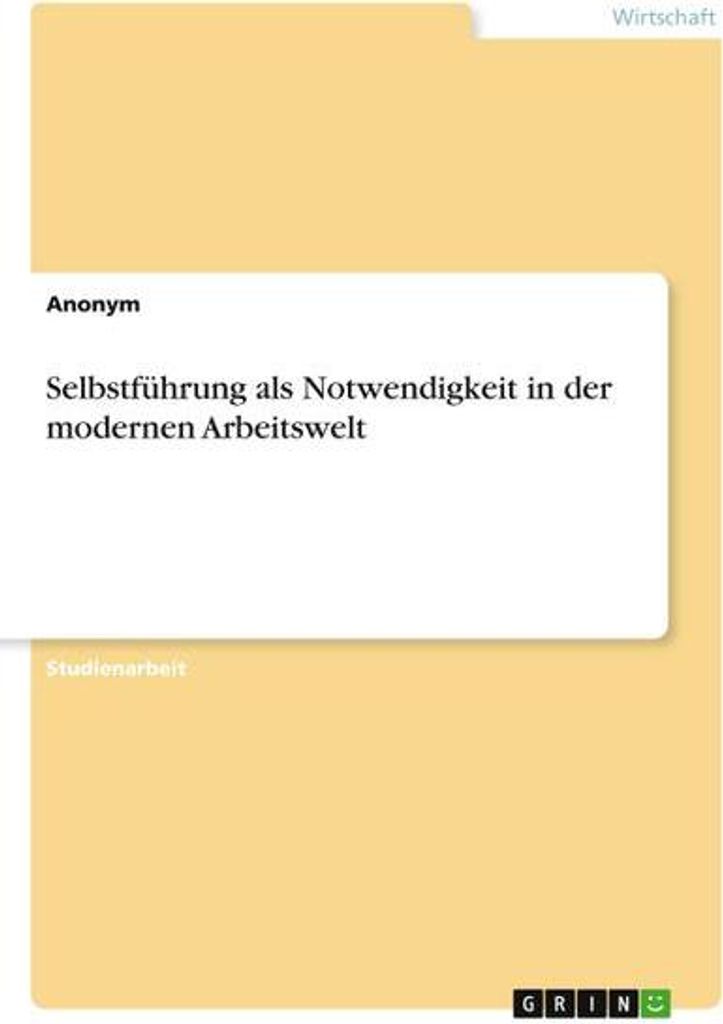 Selbstführung als Notwendigkeit in der modernen Arbeitswelt