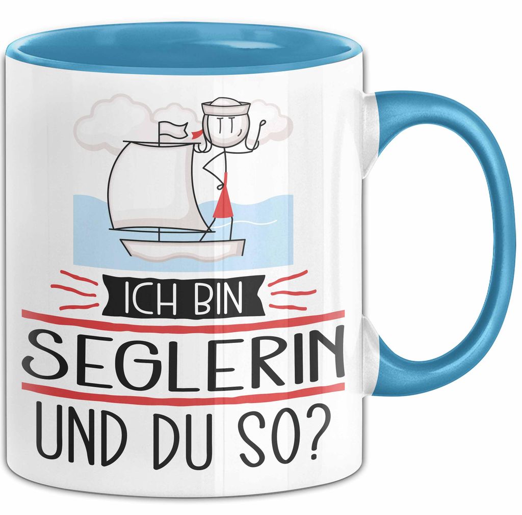 Seglerin Tasse Geschenk Ich Bin Seglerin Und Du So Geschenkidee Lustiger Spruch Becher (Blau)