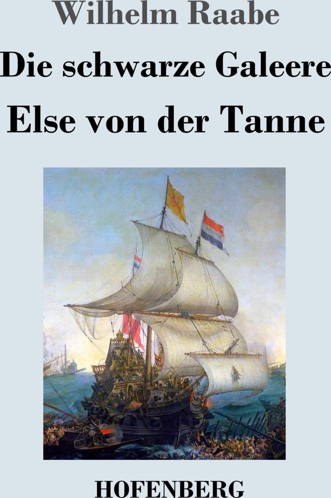 Die schwarze Galeere / Else von der Tanne