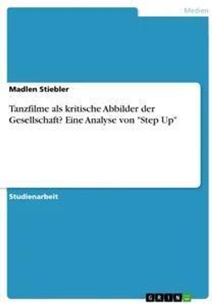 Tanzfilme als kritische Abbilder der Gesellschaft? Eine Analyse von "Step Up"