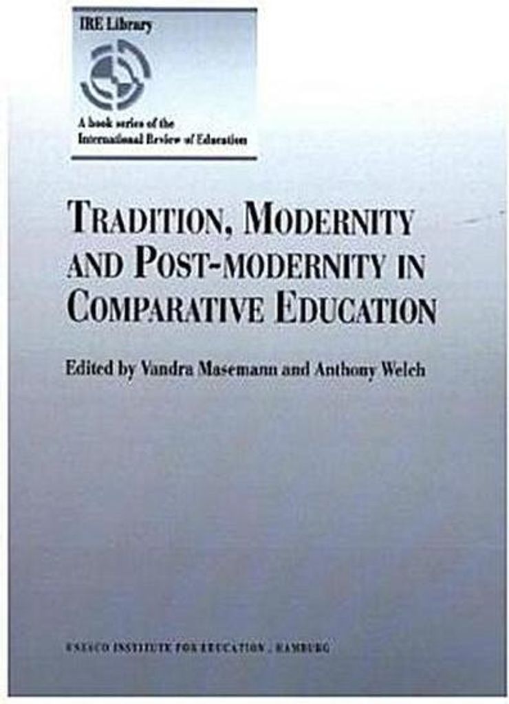 Tradition, Modernity and Post-modernity in Comparative Education