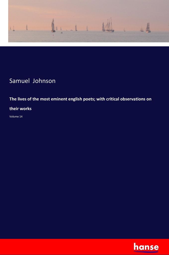 The lives of the most eminent english poets; with critical observations on their works