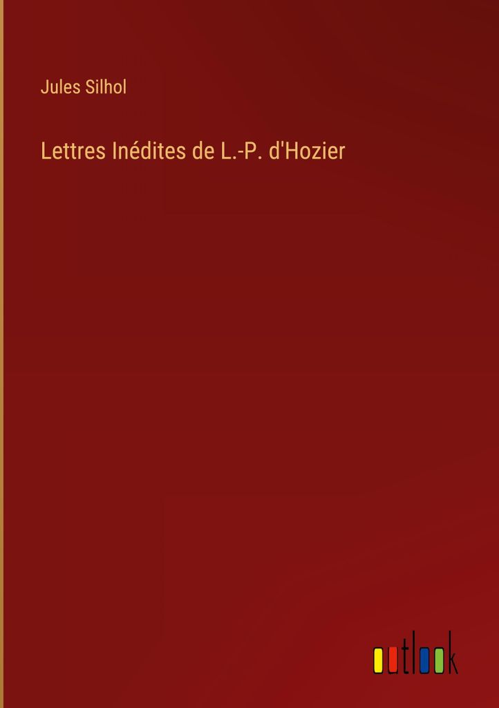 Lettres Inédites de L.-P. d'Hozier