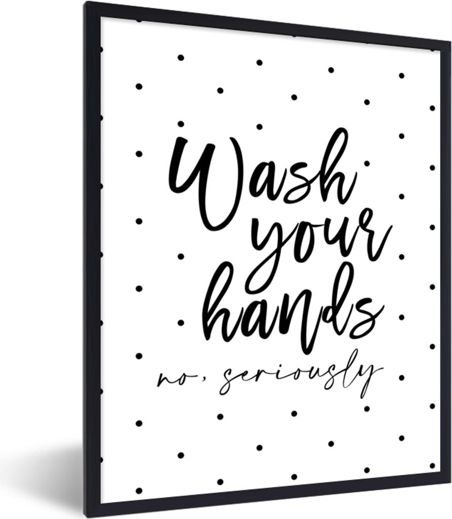 MuchoWow Gerahmtes Poster Sprichwörter - Zitate - Wasch deine Hände nicht ernsthaft - Hände - Dots 60x80 cm - Poster mit Schwarzem Bilderrahme...