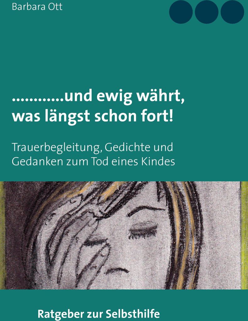 ............und ewig währt, was längst schon fort!: Trauerbegleitung, Gedichte und Gedanken zum Tod eines Kindes