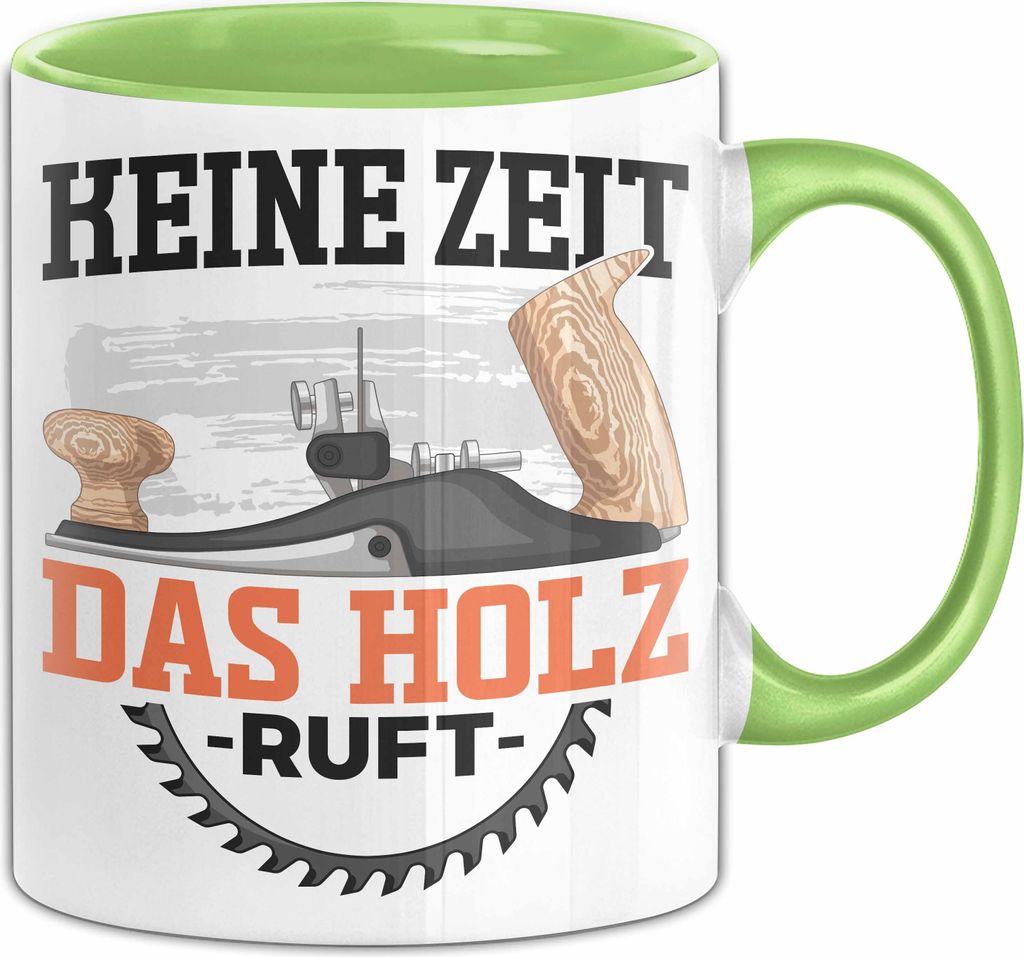 Schreiner Holz Tasse Geschenk Holz Keine Zeit Das Hol Ruft Tischler Handwerker Geschenk Männer (Grün)