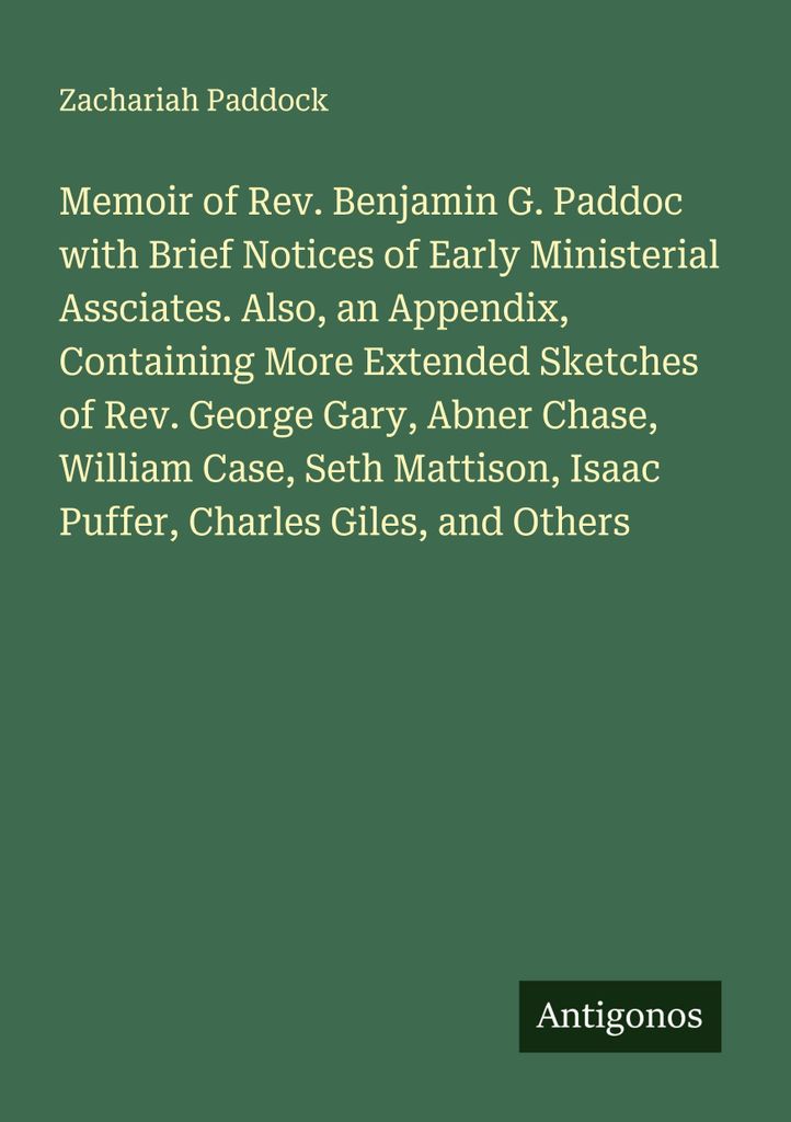 Memoiren von Rev. Benjamin G. Paddoc mit kurzen Notizen über frühe Ministerialbeamte. Mit einem Anhang, der ausführlichere Skizzen von Rev. Geor...