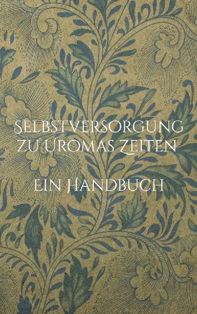Selbstversorgung zu Uromas Zeiten - Ein Handbuch Produktbild 