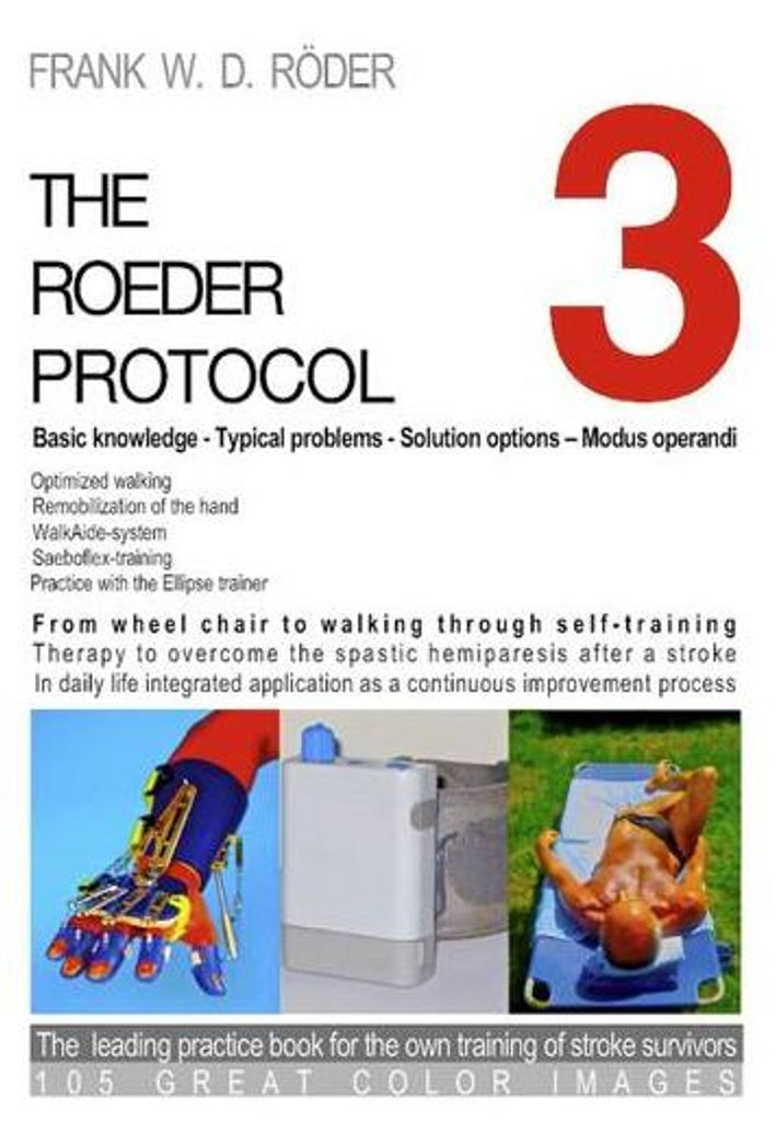 THE ROEDER PROTOCOL 3 - Basic knowledge - Typical problems - Solution options - Modus operandi - Optimized walking - Remobilization of the hand - P...