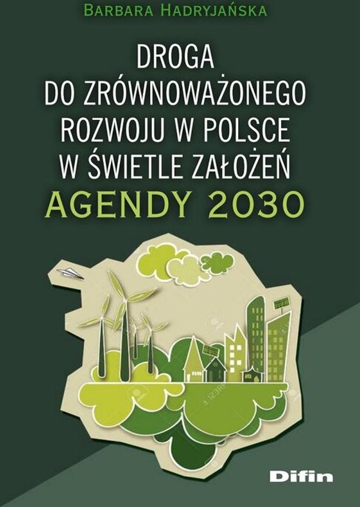 Der Weg zur nachhaltigen Entwicklung in Polen im Lichte der Agenda 2030 Barbara Hadryjañska (Buch auf Polnisch)