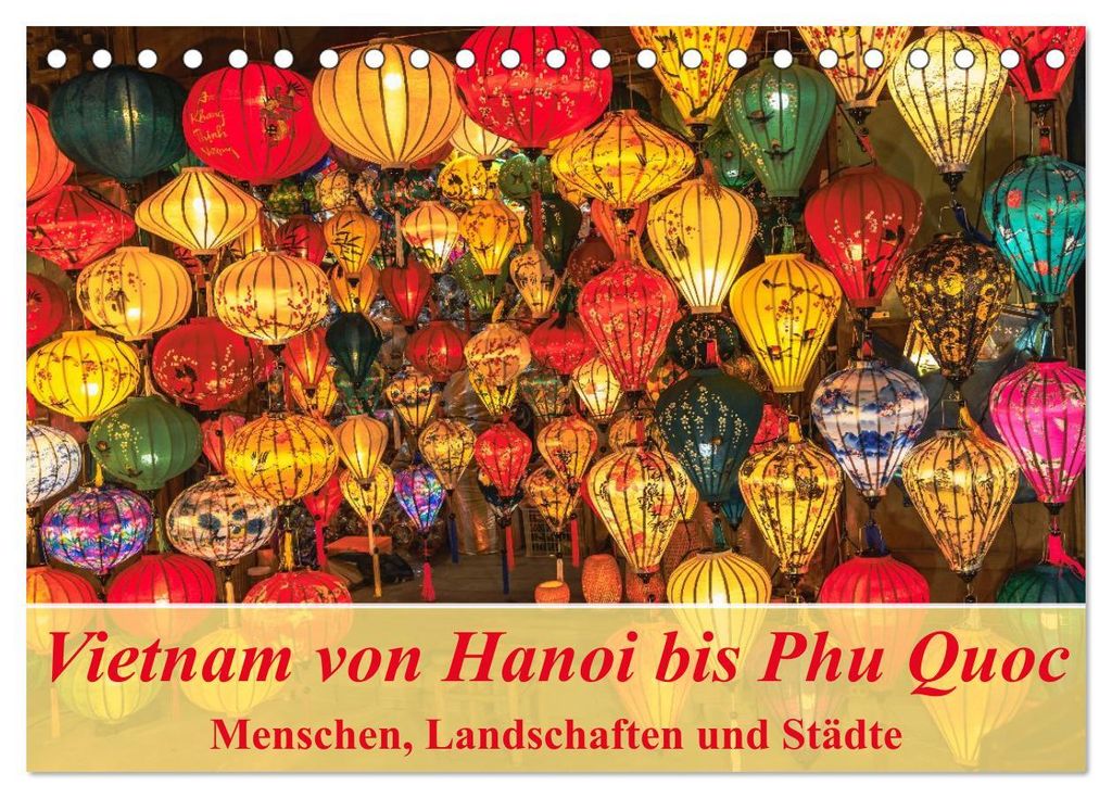 Vietnam von Hanoi bis Phu Quoc Menschen, Landschaften und Städte (Tischkalender 2027 DIN A5 quer), CALVENDO Monatskalender
