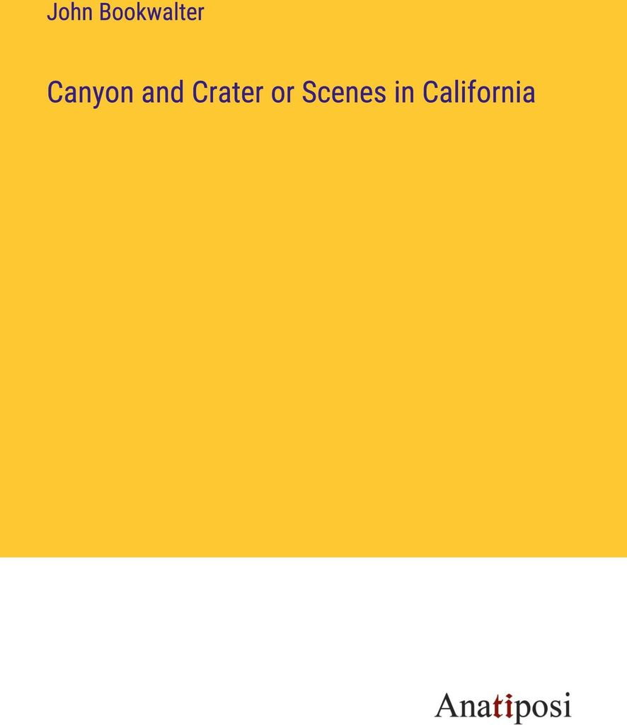 Canyon and Crater or Scenes in California