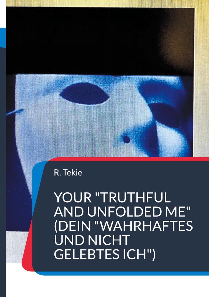 Your \Truthful and Unfolded Me\" (Dein \"wahrhaftes und nicht gelebtes Ich\")"