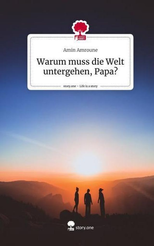 Warum muss die Welt untergehen, Papa?. Life is a Story - story.one
