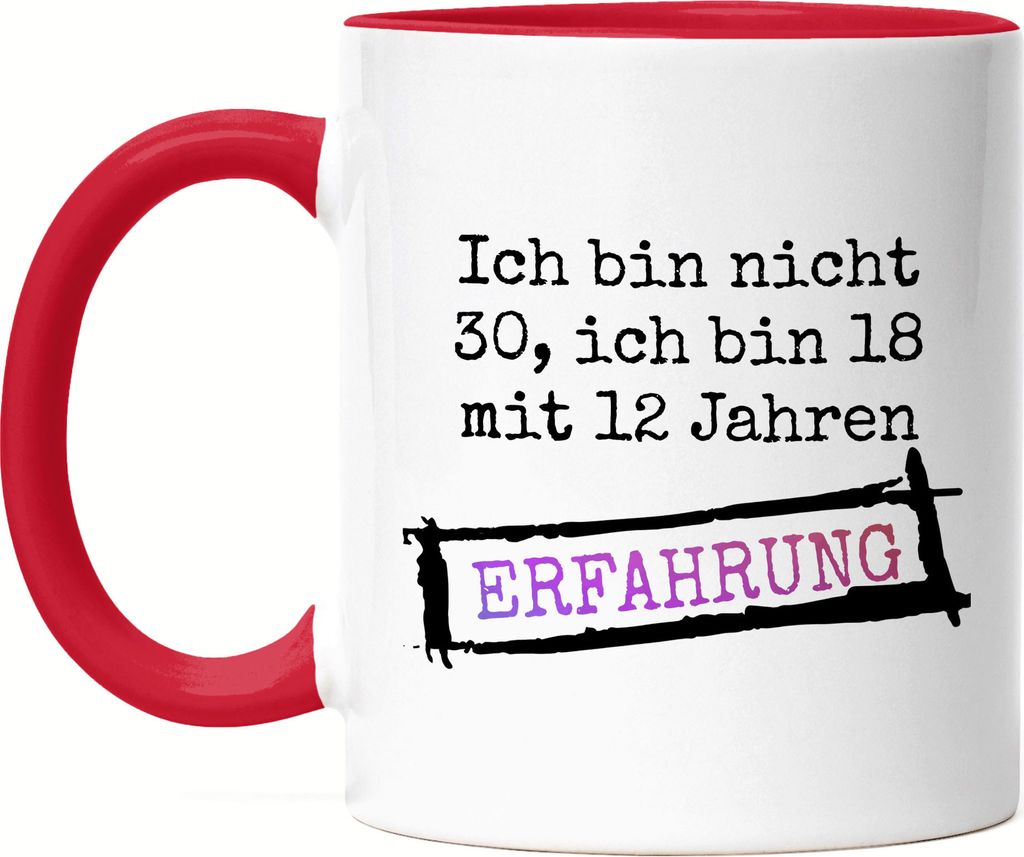 Ich Bin Nicht 30 Sondern 18 Mit 12 Jahren Erfahrung Tasse Rot Geschenkidee zum 30. Geburtstag