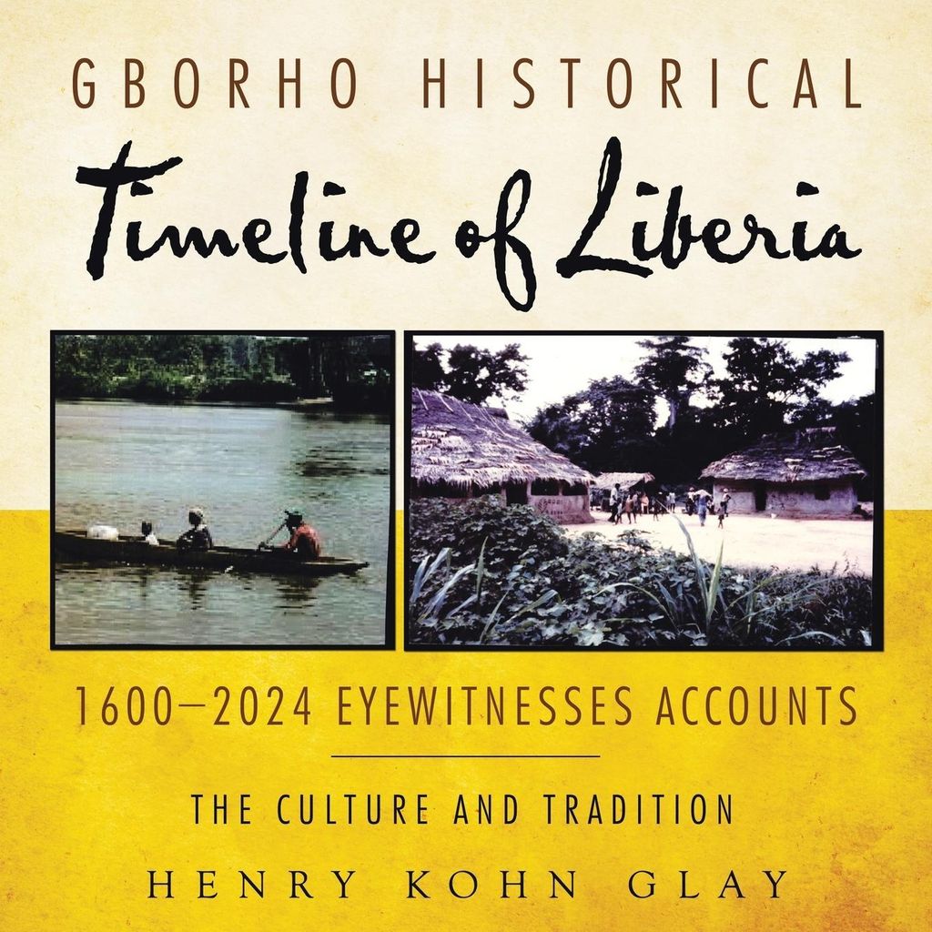 Gborho Historical Timeline of Liberia 1600-2024 Eyewitnesses Accounts
