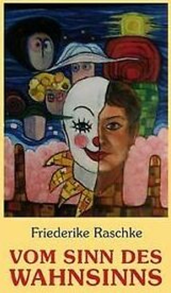 Vom Sinn des Wahnsinns von Raschke, Friederike Book