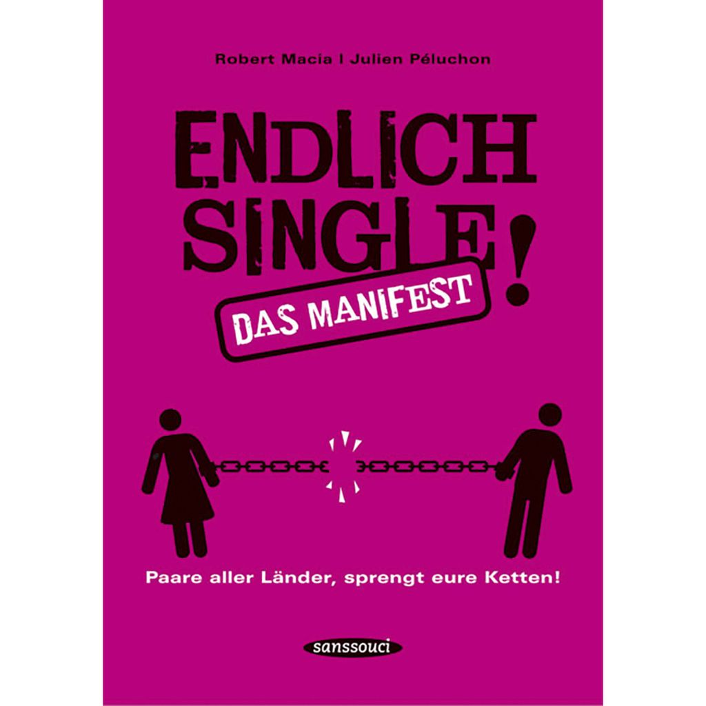 Endlich Single!: Paare aller Länder sprengt eure Ketten!