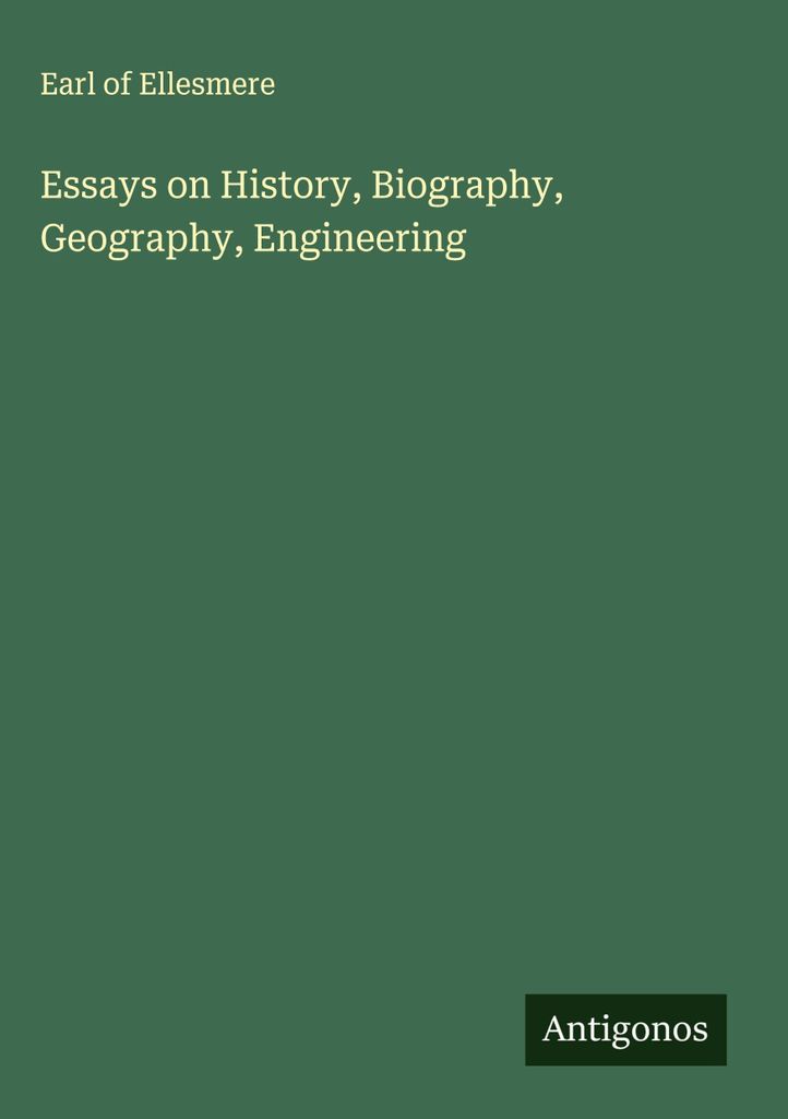 Essays über Geschichte, Biographie, Geographie, Technik