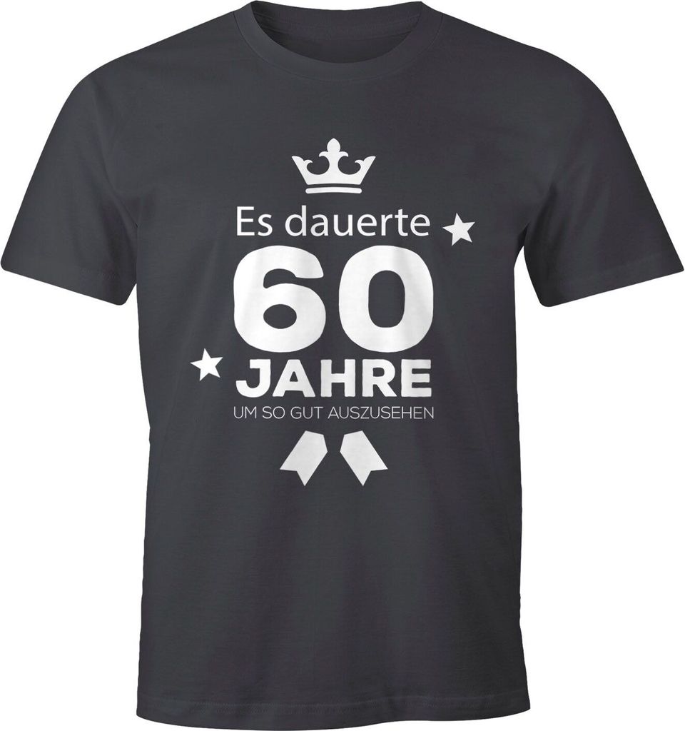 Herren T-Shirt runder Geburtstag Volljährig Es dauerte Jahre um so gut auszusehen 18 20 25 30 40 50 60 70 75 80 Jahre Fun-Shirt Moonworks 60 dun...