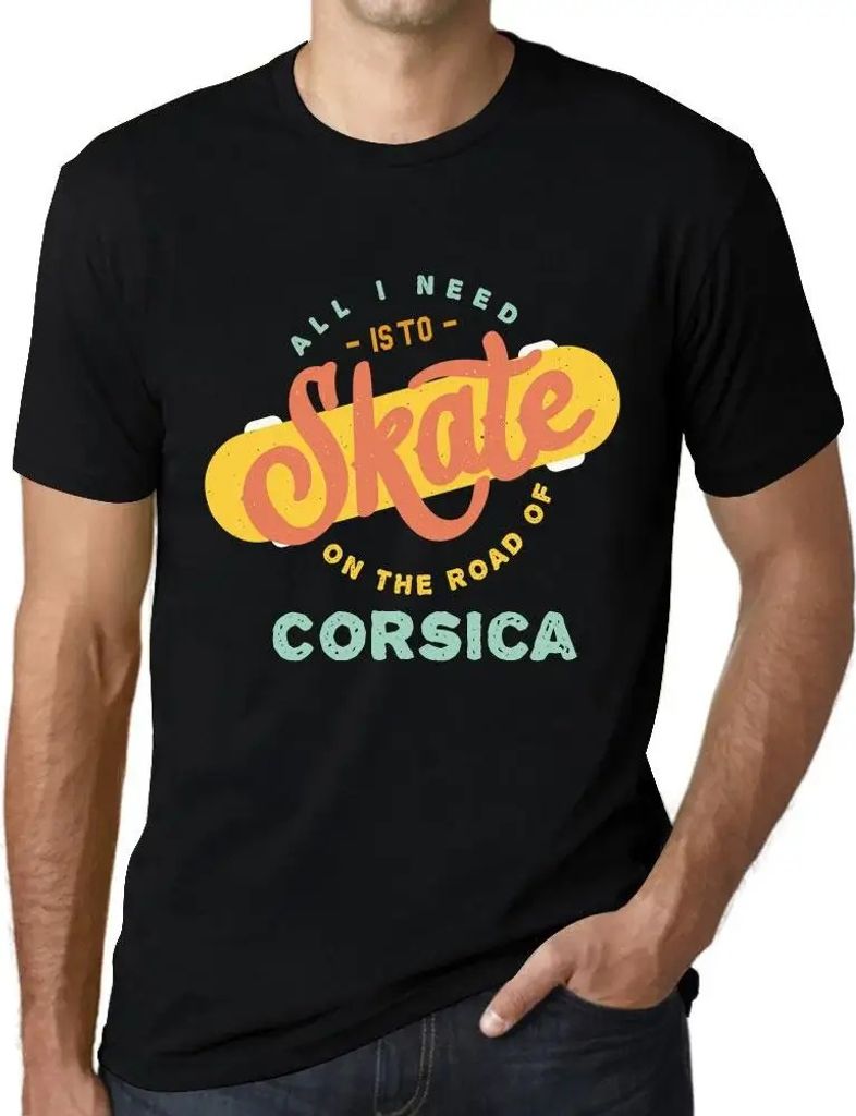 Herren Grafik T-Shirt Alles was ich brauche ist auf der Straße von Korsika zu skaten – All I Need Is To Skate On The Road Of Corsica